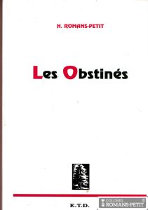 Couverture du Livre "Les Obstinés" du Colonel Henri ROMANS-PETIT - 1945